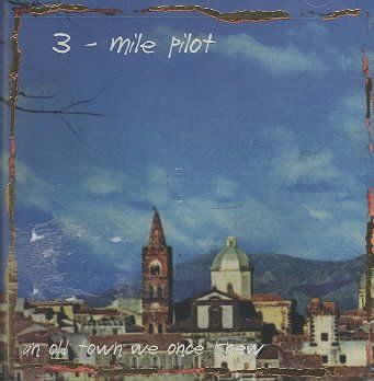 3 Mile Pilot - Songs From An Oldtown We Once New (CD)