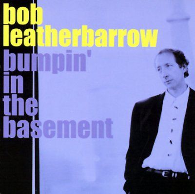 Bob Leatherbarrow - Bumpin In The Basement (CD)