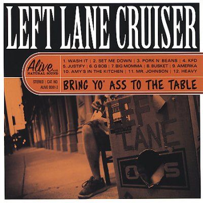 Left Lane Cruiser - Bring Yo Ass To The Table (CD)