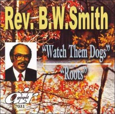 B.W. Smith - Watch Them Dogs/roots (CD)