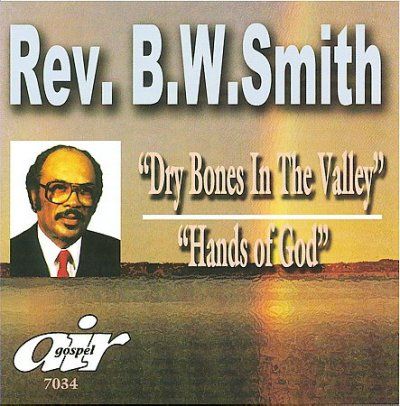 B.W. Smith - Dry Bone In The Valley/hands Of God (CD)