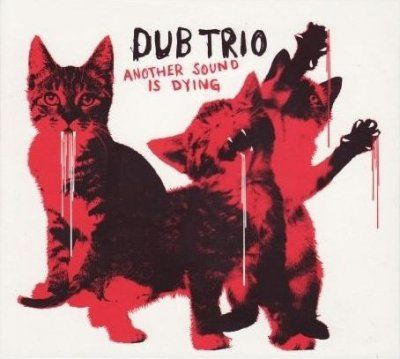 Dub Trio - Another Sound Is Dying (CD)