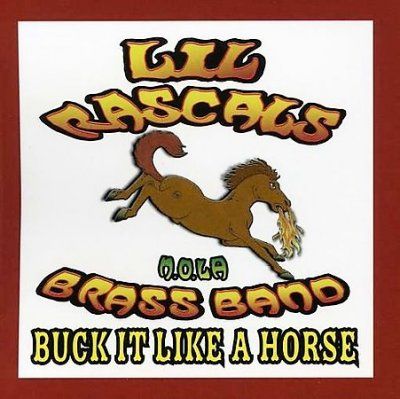 Lil' Rascals Brass B - Buck It Like A Horse (CD)