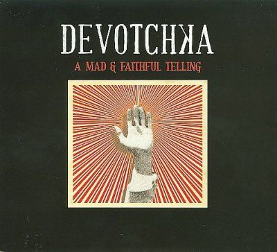 Devotchka - Mad And Faithful Telling (CD)
