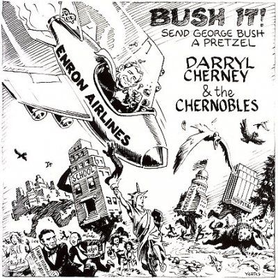 D/chernoble Cherney - Bush It! /send George Bush A Pretzel (CD)