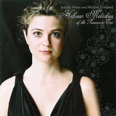 Isabelle Durin - Hebrew Melodies Of The Romantic Era (CD)