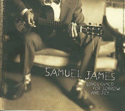Samuel James - Songs Famed For Sorrow And Joy (CD)