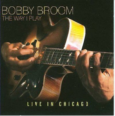 Bobby Broom - Way I Play: Live In Chicago (CD)
