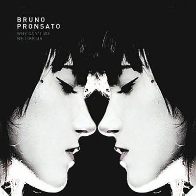 Bruno Pronsato - Why Can't We Be Like Us (CD)
