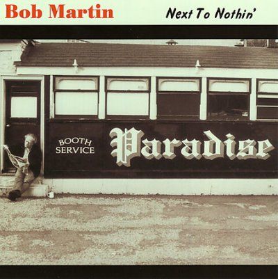 Bob Martin - Next To Nothin (CD)
