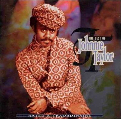 Johnnie Taylor - Rated X Traordinaire: Best Of Johnnie (CD)