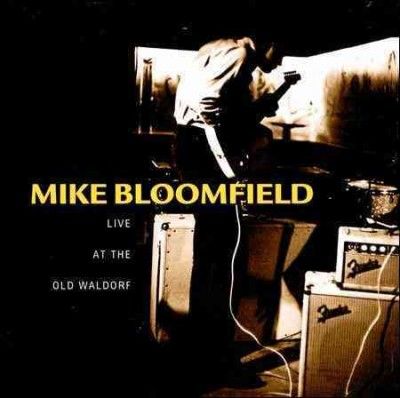 Mike Bloomfield - Live At The Old Waldorf (CD)