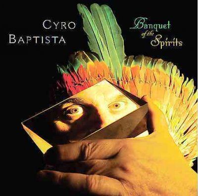 Cyro Baptista - Banquet Of The Spirits (CD)