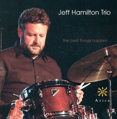 Jeff Hamilton Trio The Best Things Happe