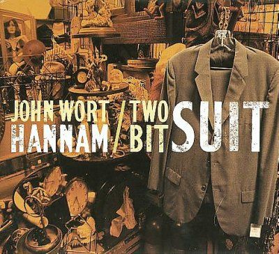 John Wort Hannam - Two Bit Suit (CD)