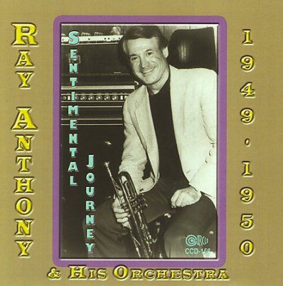 Ray &amp; His O Anthony - 1949 - 1950 Sentimental Journey (CD)