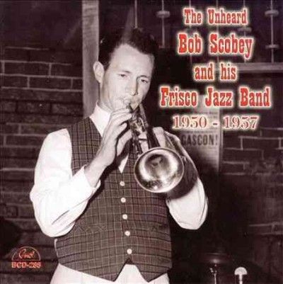 Bob Scobey - Unheard Bob Scobey And His Frisco Jaz (CD)
