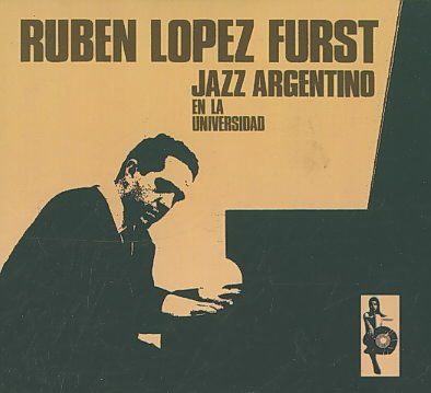Ruben Lopez Furst - Jazz Argentino En La Universidad (CD)