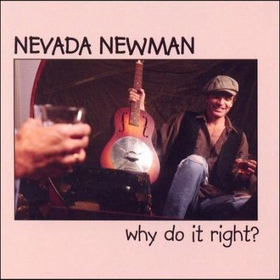 Nevada Newman - Why Do It Right (CD)