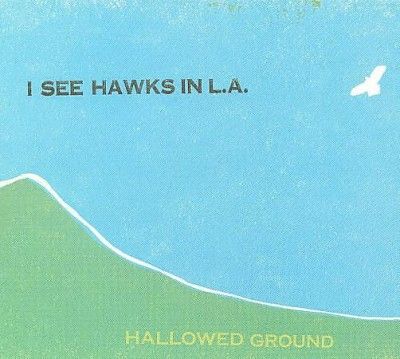 I See Hawks In L.A. - Hallowed Ground (CD)