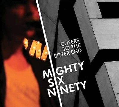 Mighty Six Ninety - Cheers To The Bitter End (CD)