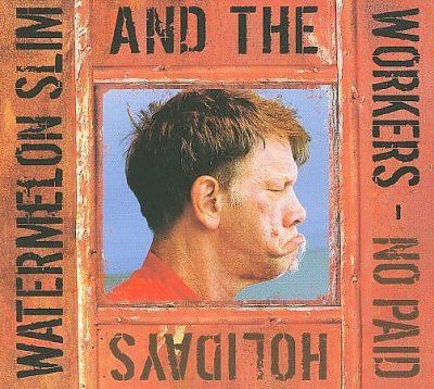 Watermelon Slim &amp; Th - No Paid Holidays (CD)