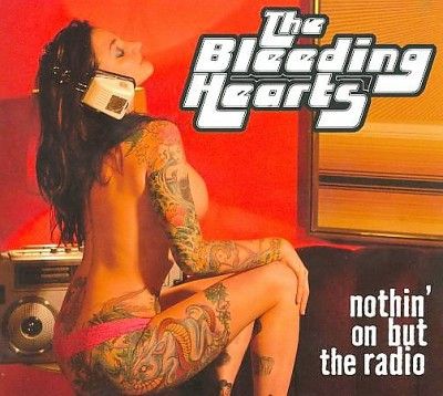 Bleeding Hearts - Nothin On But The Radio (CD)