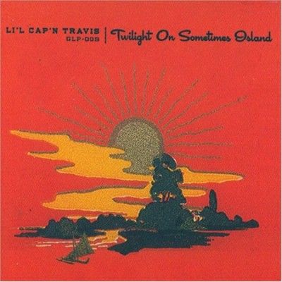 Li'l Cap'n Travis - Twilight On Sometimes Island (CD)