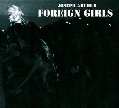 Joseph Arthur - Foreign Girls (CD)