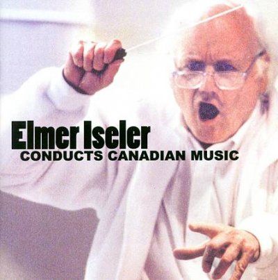 Elmer Iseler - Conducts Canadian Music (CD)