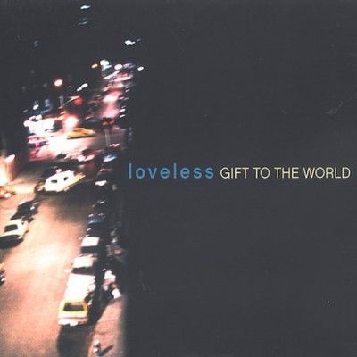 Loveless - Gift To The World (CD)