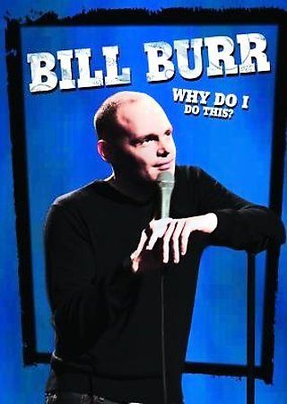 Bill Burr - Bill Burr: Why Do I Do This (DVD)