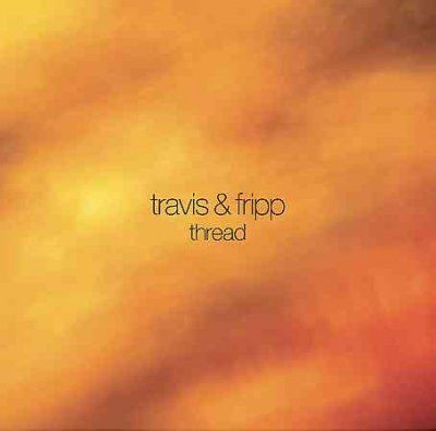 Travis &amp; Fripp - Thread (CD)