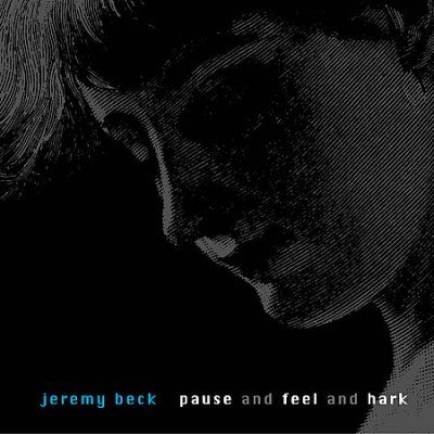 Jeremy Beck - Pause And Feel And Hark (CD)