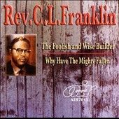 C.L. Rever Franklin - Foolish And Wise Builder/why Have The (CD)
