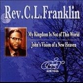 C.L. Rever Franklin - My Kingdom Is Not Of This World/john (CD)