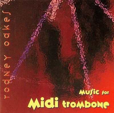 Rodney Oakes - Music For Midi Trombone (CD)
