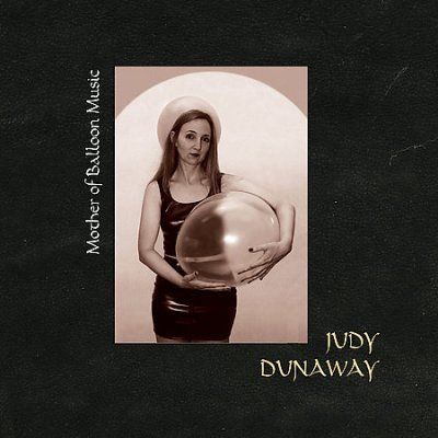 Judy Dunaway - Mother Of Balloon Music (CD)