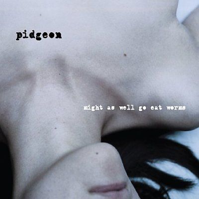 Pidgeon - Might As Well Go Eat Worms (CD)