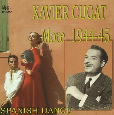 Xavier Cugat - More 1944 - 1945 Spanish Dance (CD)