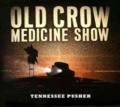 Old Crow Medicine Sh - Tennessee Pusher (CD)