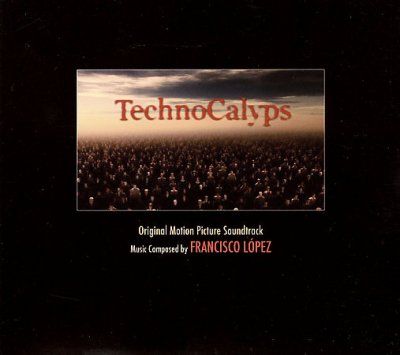 Francisco Lopez - Technocalyps (CD)
