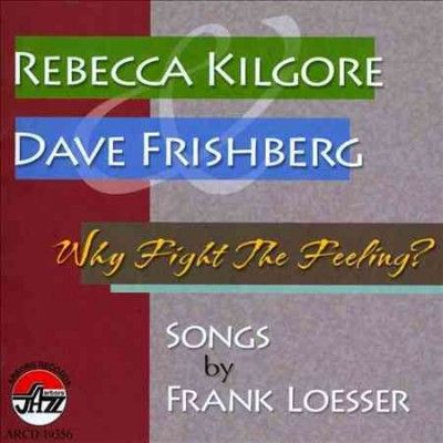 Rebecca Kilgore - Why Fight The Feeling: Songs By Frank (CD)