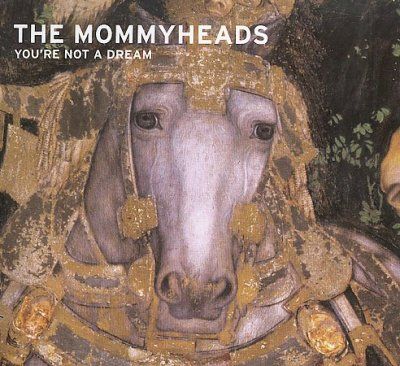 Mommyheads - You're Not A Dream (CD)