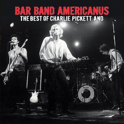 Charlie Pickett - Bar Band Americanus: Best Of Charlie P (CD)