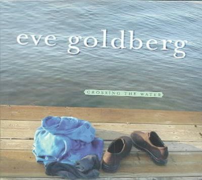 Eve Goldberg - Crossing The Water (CD)