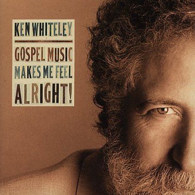 Ken Whiteley - Ken Whiteley: Gospel Music Makes Me Fe (CD)