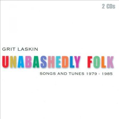 Grit Laskin - Unabashedley Folk: Songs &amp; Tune 1979 - 8 (CD)