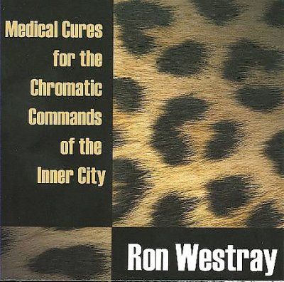 Ron Westray - Medical Cures For The Chromatic Comma (CD)