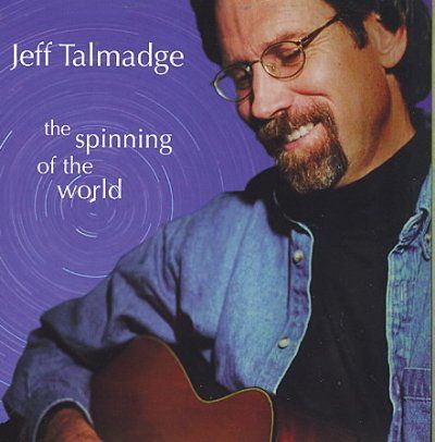 Jeff Talmadge - Spinning Of The World (CD)